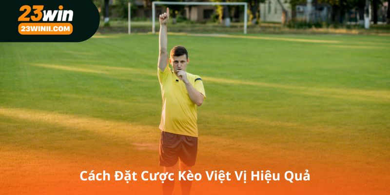 Cách Đặt Cược Kèo Việt Vị Hiệu Quả