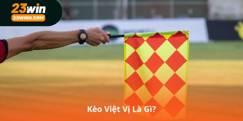 Kèo Việt Vị Là Gì?