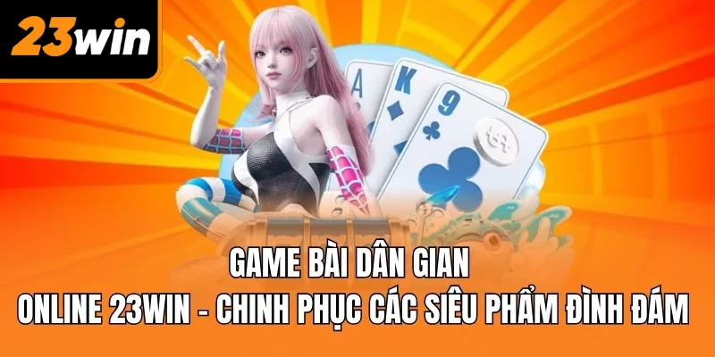 Game bài dân gian online
