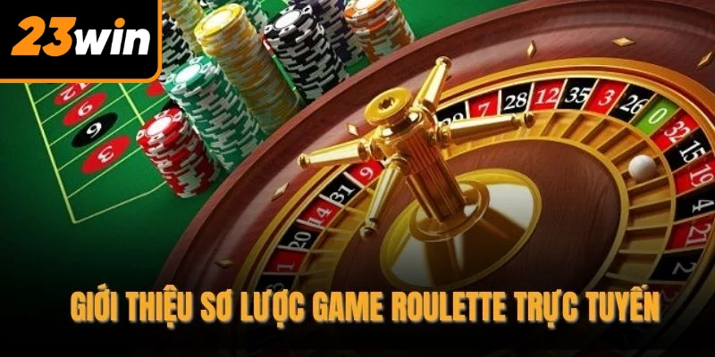 Giới thiệu sơ lược game roulette trực tuyến