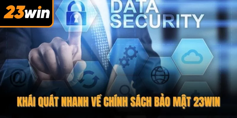 Khái quát nhanh về chính sách bảo mật 23WIN Khái quát nhanh về chính sách bảo mật 23WIN