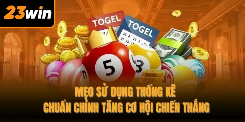 Mẹo sử dụng thống kê chuẩn chỉnh tăng cơ hội chiến thắng