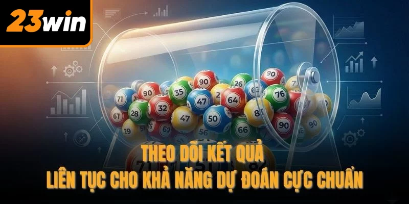 Theo dõi kết quả liên tục cho khả năng dự đoán cực chuẩn Theo dõi kết quả liên tục cho khả năng dự đoán cực chuẩn