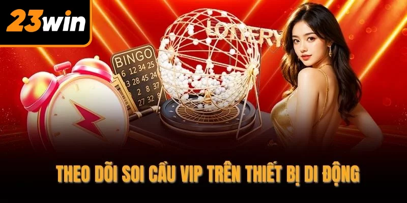 Theo dõi soi cầu vip trên thiết bị di động