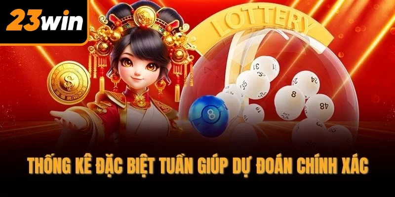 Thống kê đặc biệt tuần giúp dự đoán chính xác