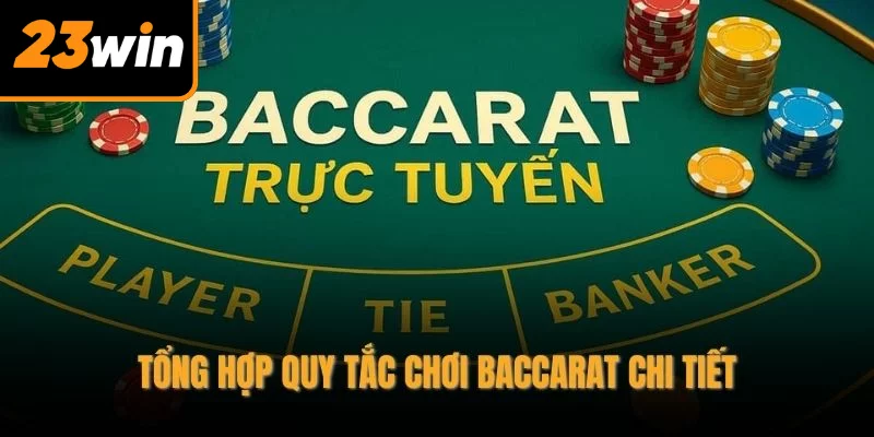 Tổng hợp quy tắc chơi baccarat chi tiết