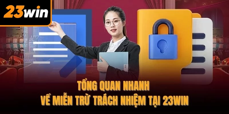 Tổng quan nhanh về miễn trừ trách nhiệm tại 23WIN Tổng quan nhanh về miễn trừ trách nhiệm tại 23WIN