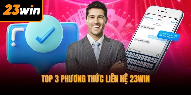 Top 3 phương thức liên hệ 23WIN